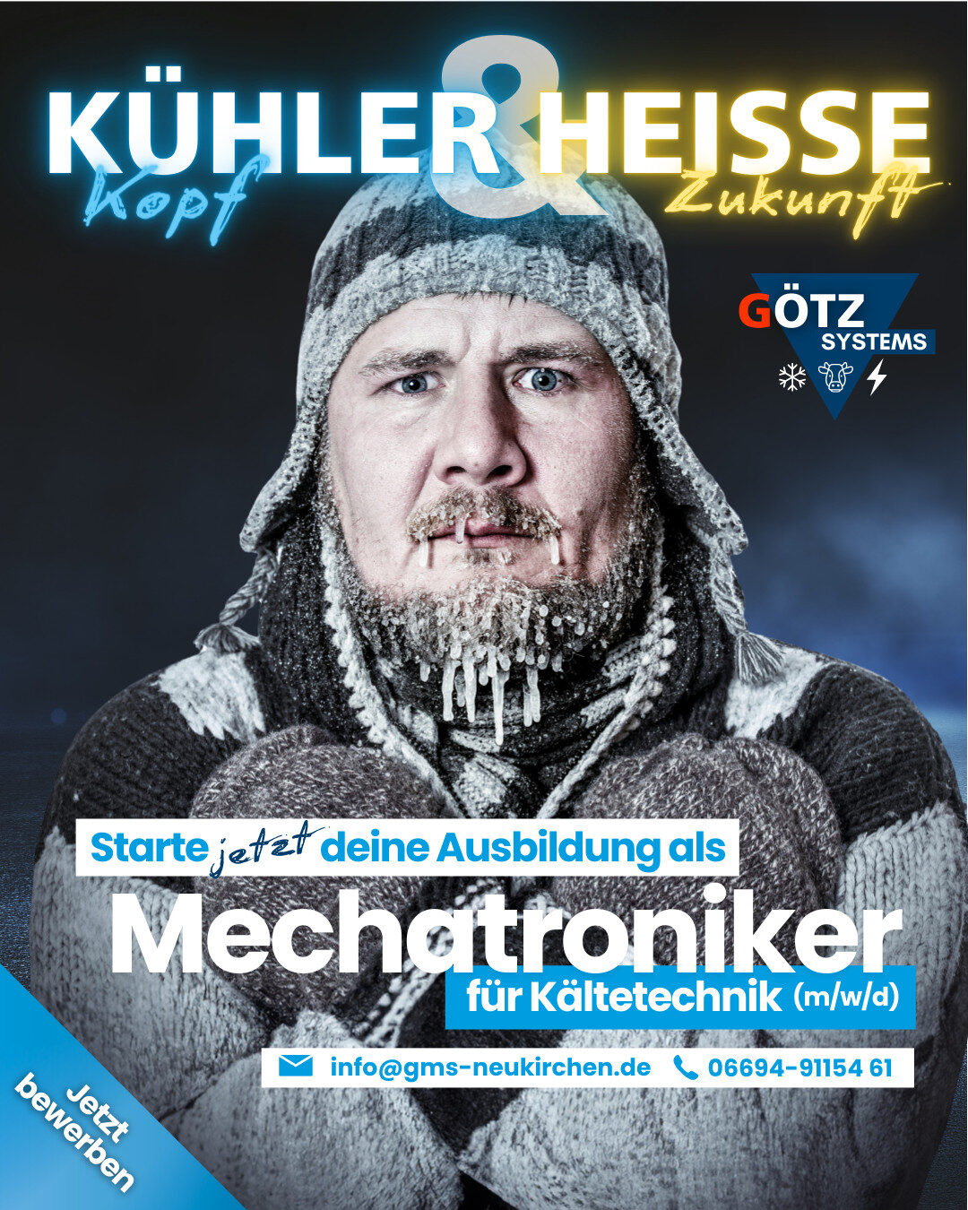 Vereister Mann in Winterkleidung blickt frontal in die Kamera. Textmotiv zur Ausbildung als Mechatroniker für Kältetechnik bei Götz Systems.